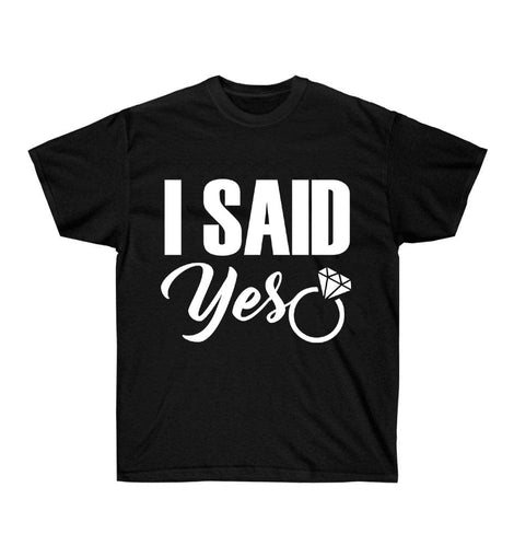 Wedding Proposal I Said Yes T-Shirt