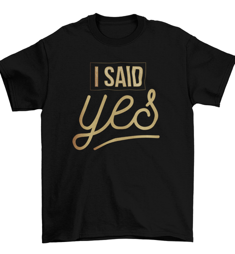 I Said Yes – Bride Bachelorette Party T-Shirt