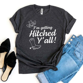 I’m Getting Hitched Y’all! T-shirt