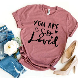 You Are So Loved T-shirt