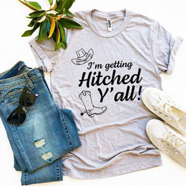 I’m Getting Hitched Y’all! T-shirt