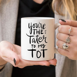 You're The Tater To My Tot, Cute Friendship Mugs,