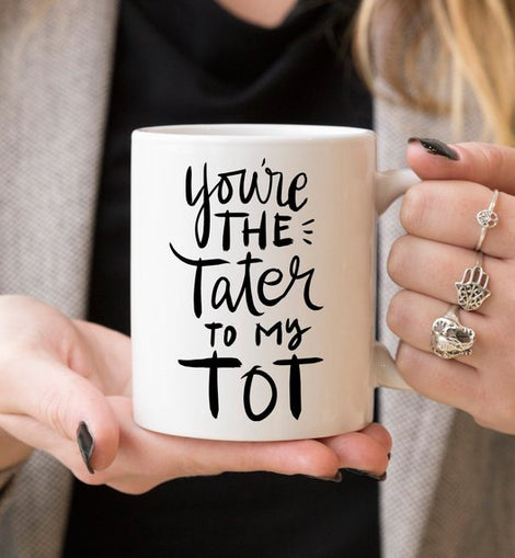 You're The Tater To My Tot, Cute Friendship Mugs,