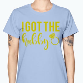 I Got the hubby   - Bridal and Wedding-  Missy T-Shirt