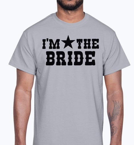 Im the Bride - Bridal and Wedding- Cotton Tee