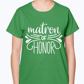 Matron of Honor- Bridal and Wedding-  Ladies T-Shirt