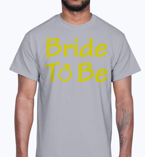 Bride to Be - Bridal and Wedding- Cotton Tee