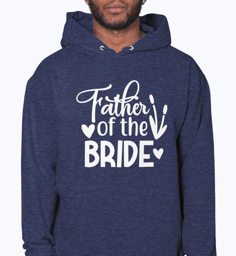 Father Of The Bride- Bridal and Wedding- Hoodie