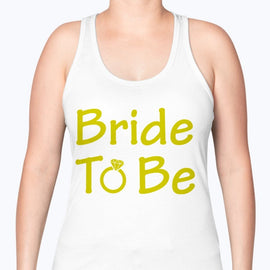 Bride to Be - Bridal and Wedding -Racerback Tank