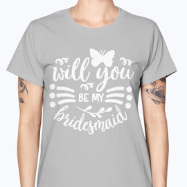 Will you be my Bride - Bridal and Wedding-  Missy T-Shirt