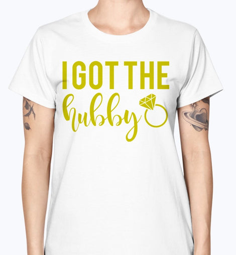 I Got the hubby   - Bridal and Wedding-  Missy T-Shirt