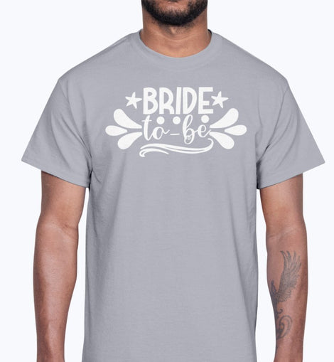 Bride To Be- Bridal and Wedding- Cotton Tee