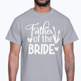 Father Of The Bride- Bridal and Wedding  - Cotton Tee