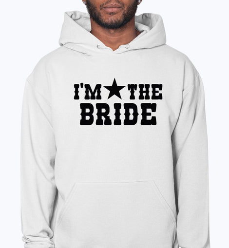 I'm the Bride - Bridal and Wedding- Hoodie