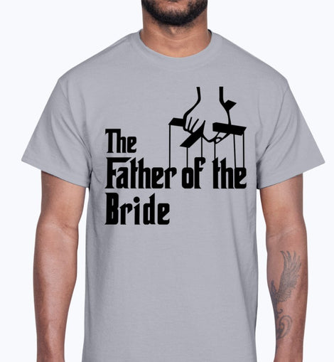 Father of the bride - Bridal and Wedding- Cotton Tee