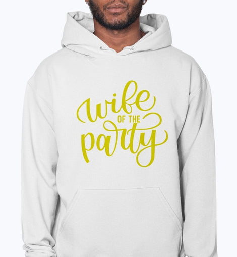 Wife of the Party - Bridal and Wedding- Hoodie