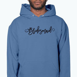 Bridesmaid - Bridal and Wedding- Hoodie