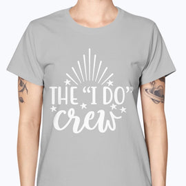 The I Do Crew- Bridal and Wedding-  Missy T-Shirt