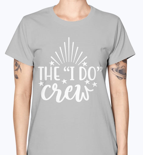 The I Do Crew- Bridal and Wedding-  Missy T-Shirt