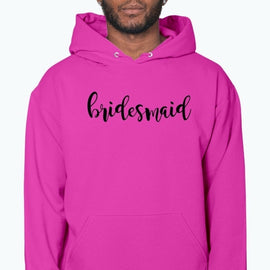 Bridesmaid - Bridal and Wedding- Hoodie