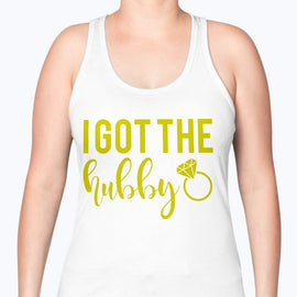 I Got the hubby  - Bridal and Wedding -Racerback Tank