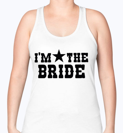 I'm the Bride - Bridal and Wedding -Racerback Tank