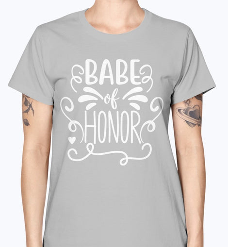 Babe of Honor- Bridal and Wedding-  Missy T-Shirt