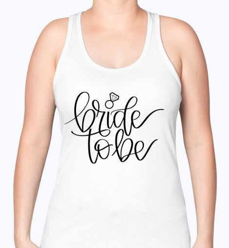 Bride to Be  - Bridal and Wedding -Racerback Tank