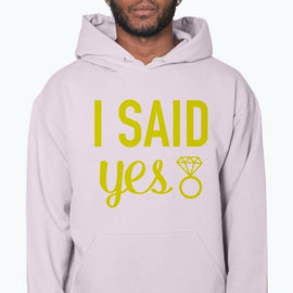 I Said Yes - Bridal and Wedding- Hoodie