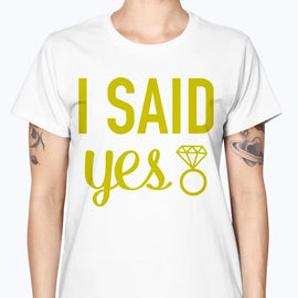 I Said Yes - Bridal and Wedding-  Missy T-Shirt